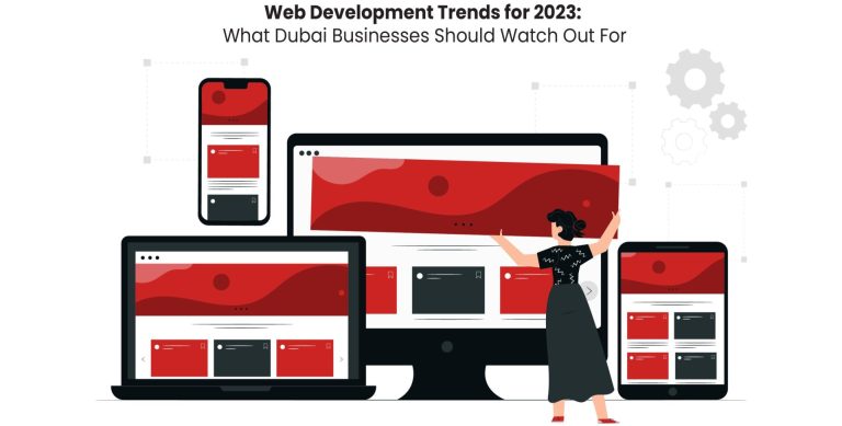 Web Development Trends for 2023: What Dubai Businesses Should Watch Out For