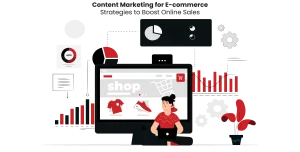 Content Marketing for E-commerce: Strategies to Boost Online Sales