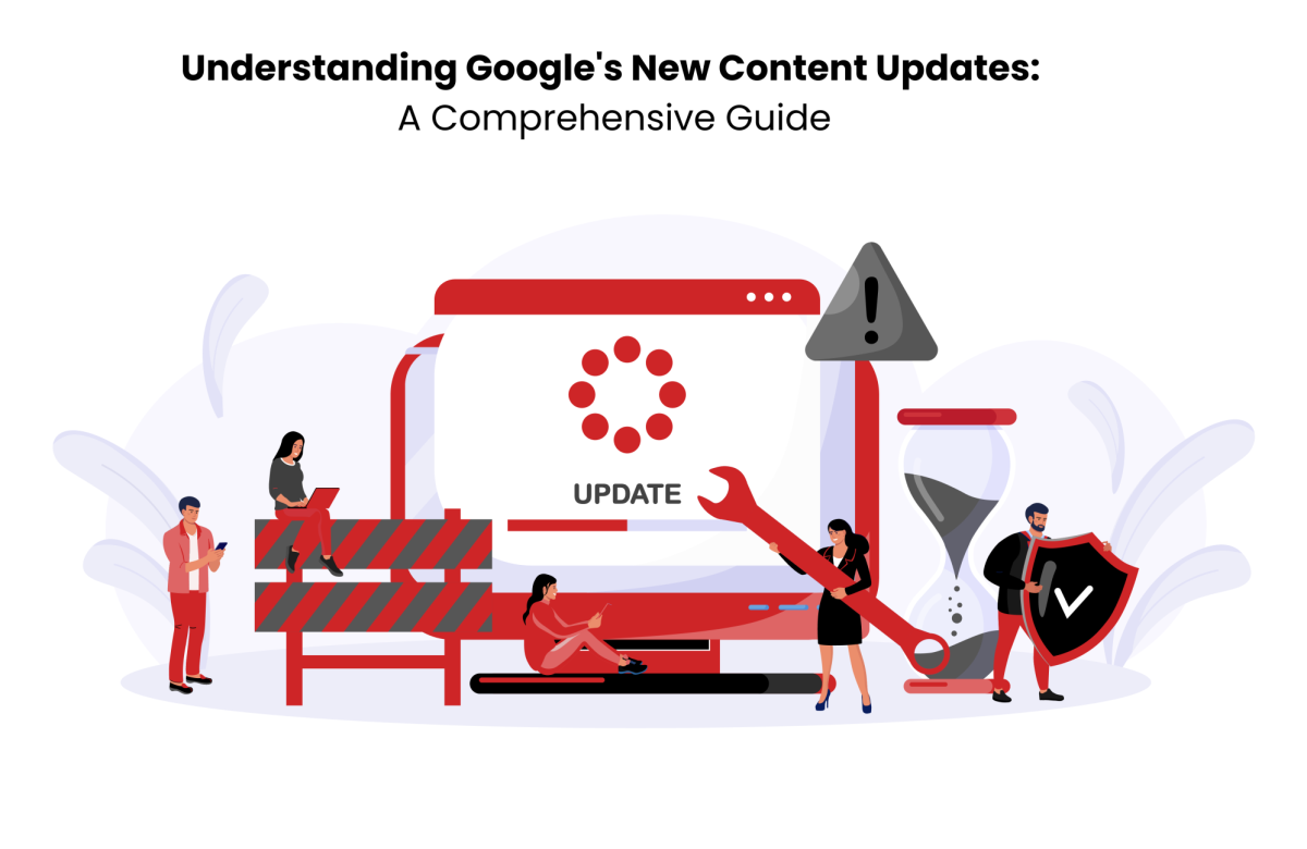 Understanding Google’s New Content Updates: A Comprehensive Guide