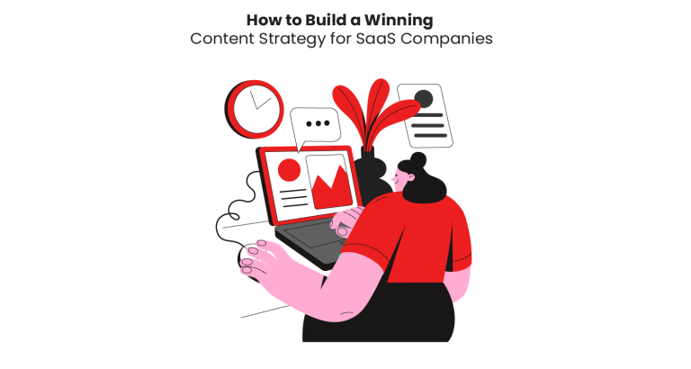 How to Build a Winning Content Strategy for SaaS Companies?