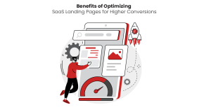 Benefits of Optimizing SaaS Landing Pages for Higher Conversions