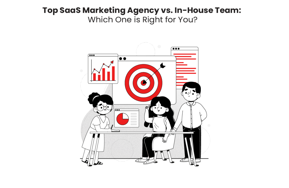 Top SaaS Marketing Agency vs. In-House Team: Which One Is Right for You?