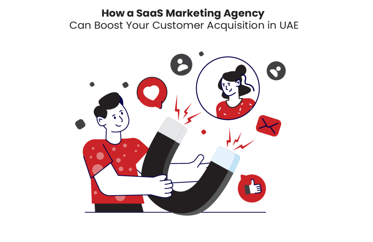 How a SaaS Marketing Agency Can Boost Your Customer Acquisition in UAE
