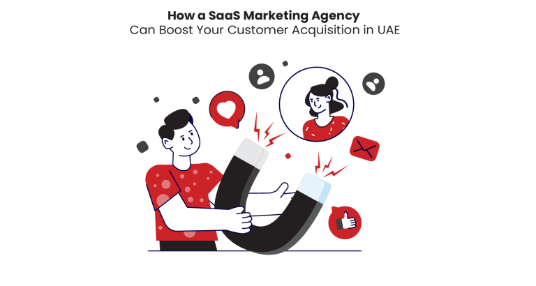 How a SaaS Marketing Agency Can Boost Your Customer Acquisition in UAE